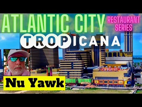 Atlantic City A NEW SERIES! The Restaurants of Atlantic City: Tropicana Hotel & Casino! #NuYawk