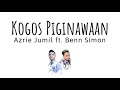 kogos piginawaan azrie jumil ft. benn simon video lirik