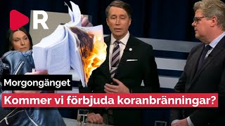 Morgongänget: Kommer vi förbjuda koranbränningar?