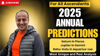 2025 Annual Predictions for all Ascendants | Saturn in Pisces | Jupiter in Gemini | Ra-Ke in Aqu-Leo