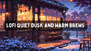 Lofi Quiet Dusk and Warm Brews ☕ beats to chill/sleep