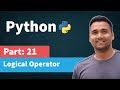 Logical Operators (and, or, not) in Python | [Part 21] Python Tutorial for Beginners in Hindi