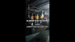 NAGABE TRIO TERBARU ACARA JUMPA FANS ||  ALASAN STAY AT HOME