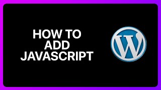 How To Add JavaScript To WordPress Tutorial