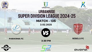 URBANRISE | SUPER DIVISION LEAGUE 2024 - 25 | PARIKRMA FC VS REBELS FC | 3.02.2025