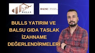 BULLS YATIRIM ve BALSU GIDA taslak izahname değerlendirmeleri