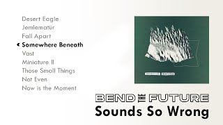 Bend the Future - Somewhere Beneath