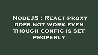 NodeJS : React proxy does not work even though config is set properly