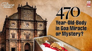 470-Year-Old Saint’s Body in Goa: Miracle or Mystery? | The Culture Project