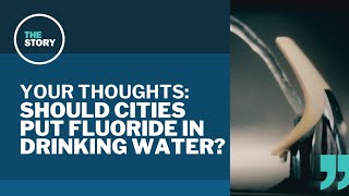 The debate over fluoride in city drinking water | Your Thoughts