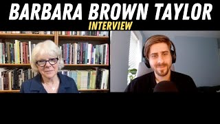BARBARA BROWN TAYLOR on tribalism, Jesus, the Bible, suffering, mysticism, rejecting fame, and more!