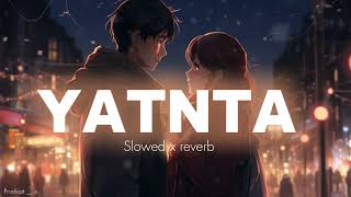 YANTA(VIDEO) slowed x reverb|NAWAZUDDIN SIDDIQUI | RENUKA PANWAR\u0026RAJA |SAHIL SANDHU|