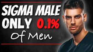 9 Signs You're A Sigma Male | The Rarest Man On Earth
