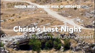 Passion Week #20--CHRIST'S LAST NIGHT