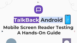 TalkBack Accessibility Testing on Android Mobile Devices: Guide to Screen Reader Compatibility