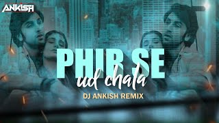 Phir Se Ud Chala (Exclusive Remix) - DJ Ankish || Rockstar" | Ranbir Kapoor