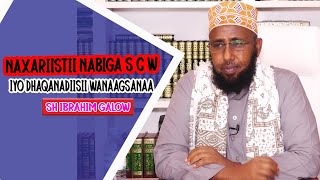 NAXARIISTII NABIGA S C W IYO DHAQANADIISII WANAAGSANAA || Sh Ibrahim Xirsi Galow