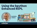 Working With bpython Enhanced REPL