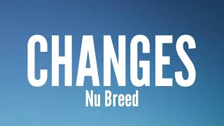 Nu Breed - Changes (Lyrics)