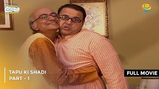 Tapu Ki Shadi! | FULL MOVIE | Part 1 | Taarak Mehta Ka Ooltah Chashmah