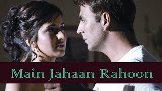 Main Jahaan Rahoon || Namastey London || Akshay Kumar - Rahat Fateh Ali Khan || by SADABAHAR HITS ||
