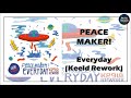 PEACE MAKER! - Everyday (Keeld Rework)