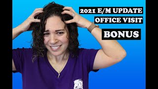 2021 E/M Office Visit Guideline Changes - Bonus