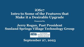 iOS17, Features that Make it a Desirable Upgrade, Jerry Rogan  9-27-23 APCUG WedWorkshop