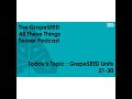 GrapeSEED All These Things Teaser Podcast - GrapeSEED Units 21-30