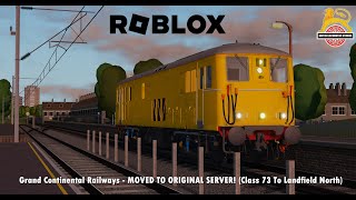 Roblox - GCR Moved Back To Original Server! (Class 73 To Landfield North)