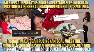 BERSTATUS SINGLE, 7 SELEB INI TAK MAU TAK MAU KALAH UNGGAH POSTINGSN BERBAU VALENTINE || ADA FUJI !