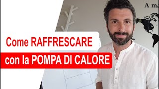 Come RAFFRESCARE con la Pompa di Calore [1 di 2]