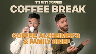 Coffee, Alzheimer’s \u0026 Family Grief | COFFEE BREAK!