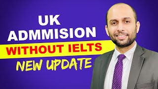 UK ADMISSION WITHOUT IELTS NEW UPDATE | STUDY ABROAD VISA UPDATES