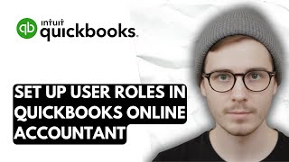 How To Set Up User Roles In QuickBooks Online Accountant [2026 Guide]