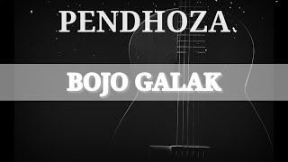 BOJO GALAK-PENDHOZA (LIRIK&COVER)