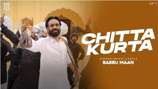 Chitta Kurta - Babbu Maan | Official Music Video | New Punjabi Song 2023