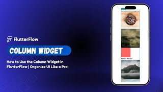 How to Use the Column Widget in FlutterFlow | Organize UI Like a Pro!