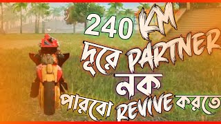 240 km দূরে Partner কে নক করে দিছে।আমি কি পারবো revive করতে