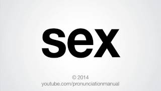 How to Pronounce Sex