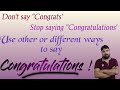 Don't say congratulations | Stop saying congrats | Different ways to congratulate someone |