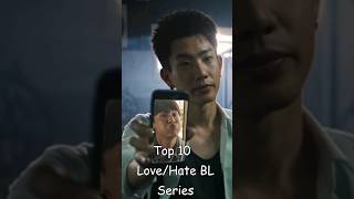 Top 10  Love/Hate BL Series #blrama #blseries #blseriestowatch #bldrama