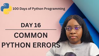 Common Python Errors | 100 Days of Python Programming | Day-16