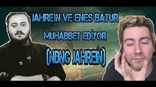 Jahrein ve Enes Batur Muhabbet ediyor(NDNG Jahrein)