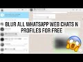 How to Blur Chats, Profile Pictures, Messages on WhatsApp Web on your Laptop or PC