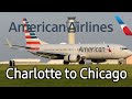 [4K][60fps][EXTENDED]American Airlines Charlotte CLT - Chicago ORD Boeing 737 Full Trip Report