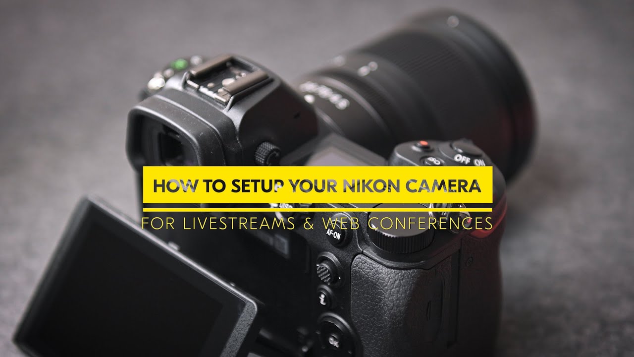 How To Setup Your Nikon Cameras For High Quality Livestreams & Web ...