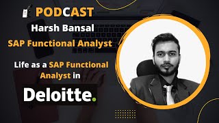 Podcast with Harsh Bansal | Harsh Bansal, SAP Functional Analyst | Deloitte