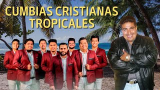 CUMBIAS CRISTIANAS MOVIDAS | ALABANZAS CRISTIANAS | TROPICAL CRISTIANO