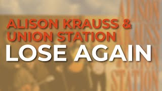 Alison Krauss & Union Station - Lose Again (Official Audio)